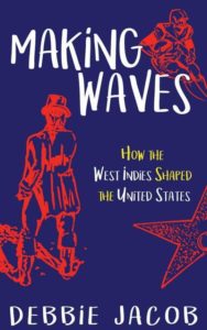 Making Waves: How the West Indies Shaped the United States